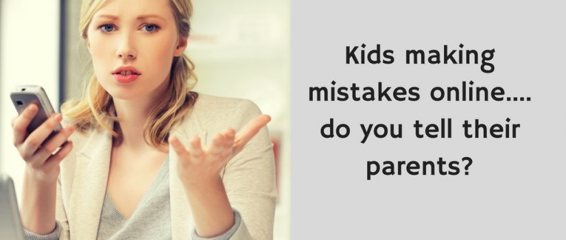 When kids make mistakes online should you tell their parents? dobbing on kids