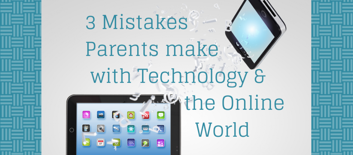 3 Mistakes Parents make with tech