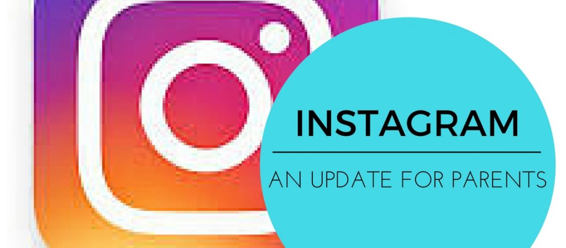 Instagram- an update for parents