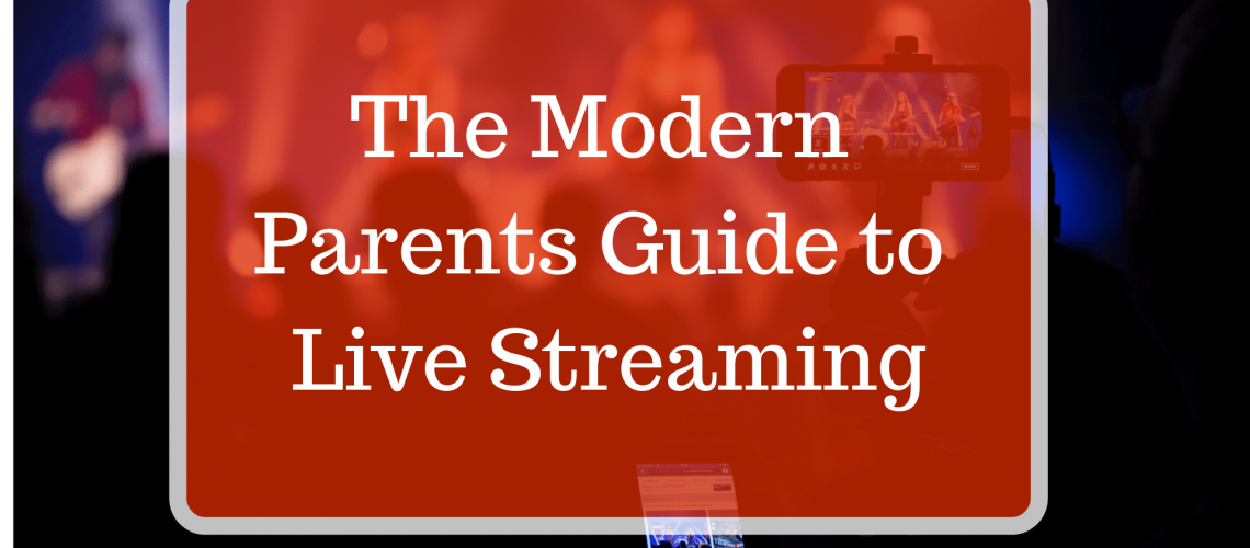 parents guide to live streaming